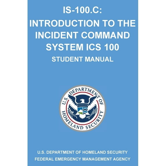 Is-100.C: Introduction to the Incident Command System, ICS 100: (Student Manual), (Paperback)
