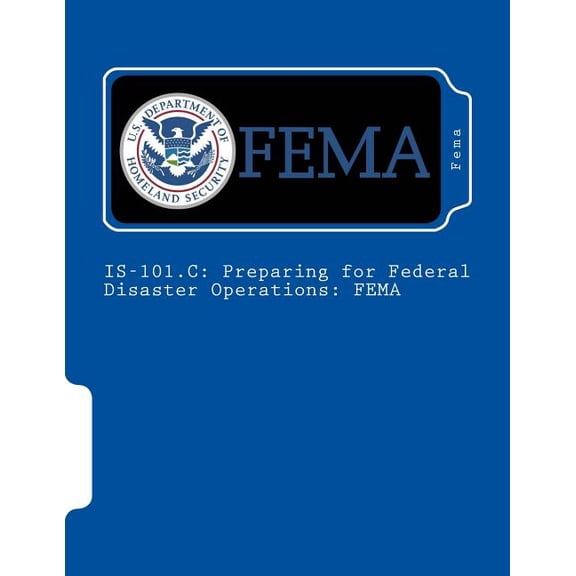 Is-101.C: Preparing for Federal Disaster Operations: FEMA (Paperback)