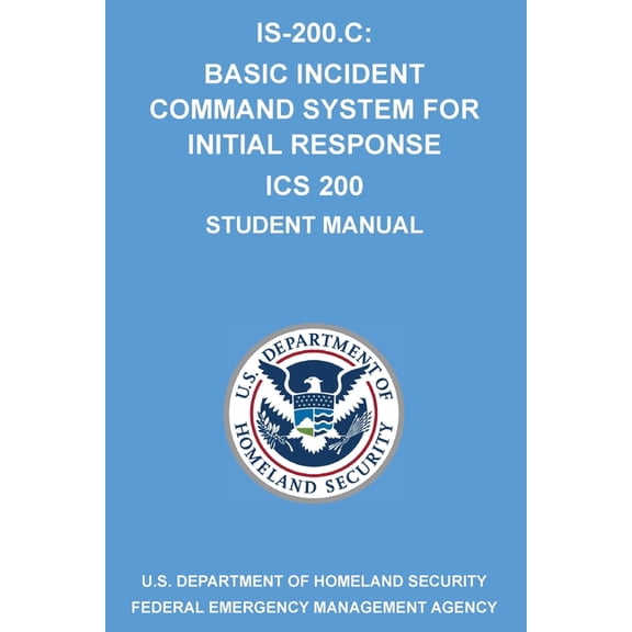 Is-200.C: Basic Incident Command System for Initial Response ICS 200: (Student Manual), (Paperback)