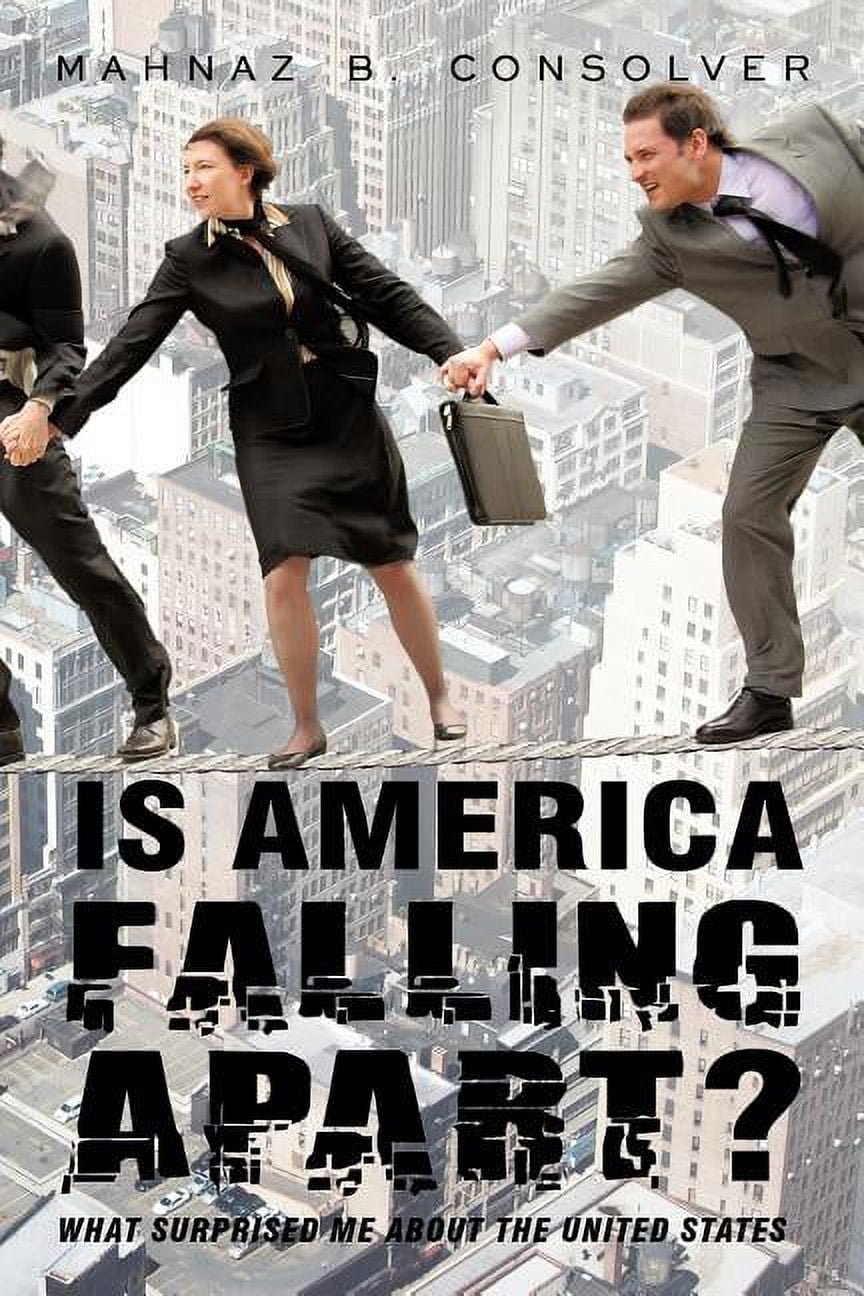 Is America Falling Apart?: What Surprised Me about the United States ...