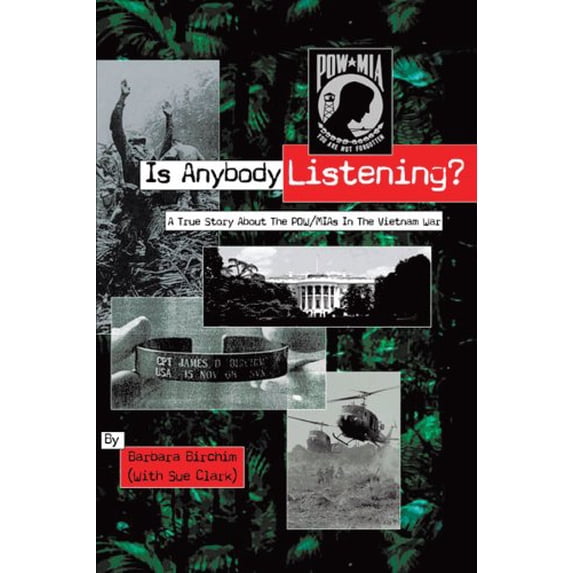 Pre-Owned Is Anybody Listening?: A True Story about POW/MIAs in the Vietnam War (Paperback) 1420837486 9781420837483