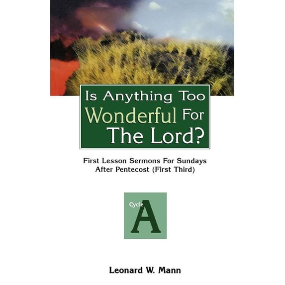 Is Anything Too Wonderful for the Lord?: First Lesson Sermons for Sundays After Pentecost (First Third): Cycle a, (Paperback)