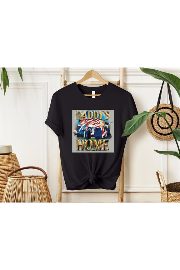 Is Back T-Shirt, Daddy’S Home Tee, Conservative Shirt, Gop Support Shirt, Maga , 2025 Fan Tee