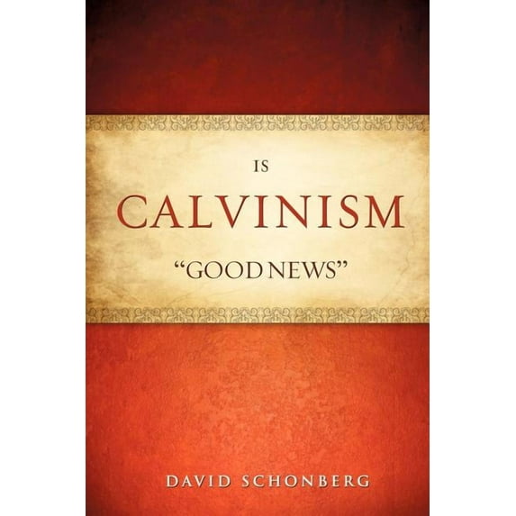 Is Calvinism "Good News", (Paperback)