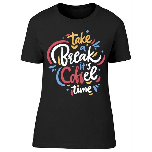 Is Coffee Time T-Shirt Women -Image by Shutterstock, Female Medium