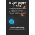 thumbnail image 1 of Is Dark Energy Gravity?: A Revolutionary New Theory About the Universe, The Multiverse, and the Secret Behind Cosmic Acc, (Paperback), 1 of 1