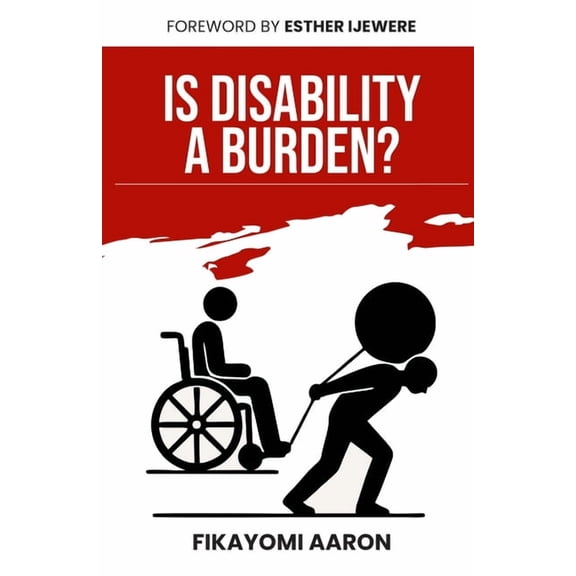 Is Disability A Burden?: For Caregivers and People Living with a Disability, (Paperback)