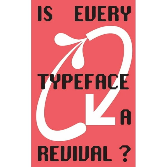 Is Every Typeface a Revival?: VC-Edition No. 14, (Paperback)