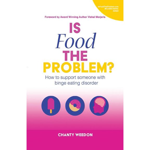 Is Food The Problem?: How to support someone with Binge Eating Disorder