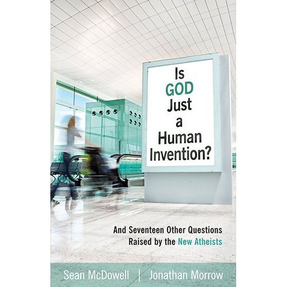 Pre-Owned Is God Just a Human Invention? And Seventeen Other Questions Raised by the New Atheists, 9780825436543, 0825436540, Paperback,