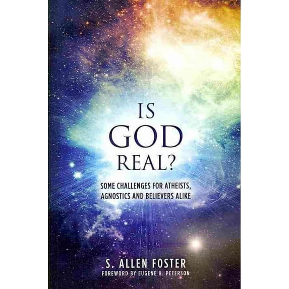 Is God Real?: Some Challenges for Atheists, Agnostics and Believers Alike (Paperback)