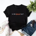 thumbnail image 1 of Is He Dead Yet Shirt Is He Dead Yet Drip Mens & Womens T-Shirt, 1 of 2