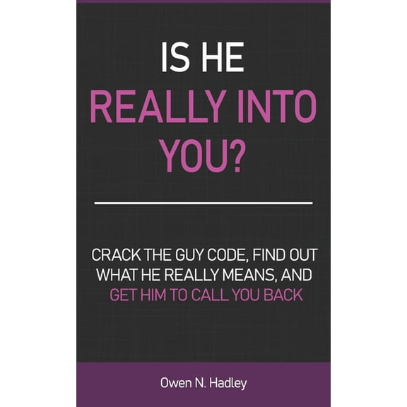 Is He Really Into You? : Crack the Guy Code, Find Out What He Really Means, and Get Him to Call You Back (Paperback)
