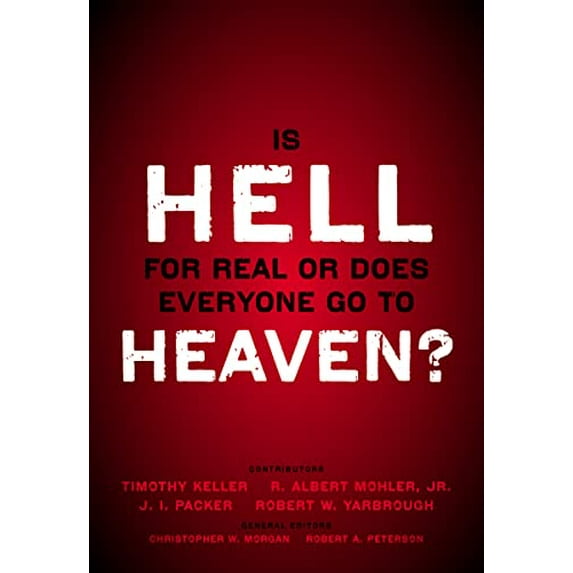 Pre-Owned Is Hell for Real or Does Everyone Go to Heaven?: With Contributions by Timothy Keller, R. Albert Mohler Jr., J. I. Packer, and Robert Yarbrough. Gener (Paperback) 0310494621 9780310494621