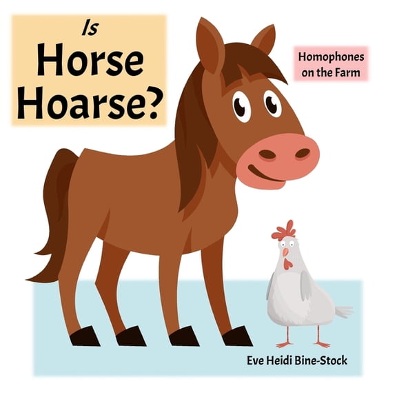 Is Horse Hoarse?: Homophones on the Farm, (Paperback)
