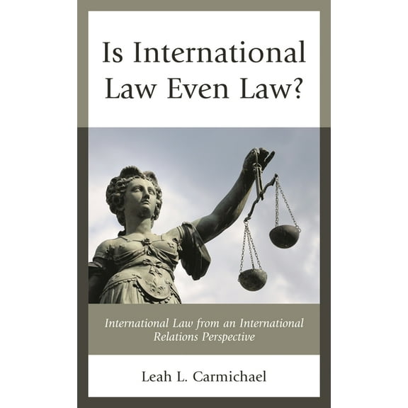 Is International Law Even Law?: International Law from an International Relations Perspective, (Paperback)