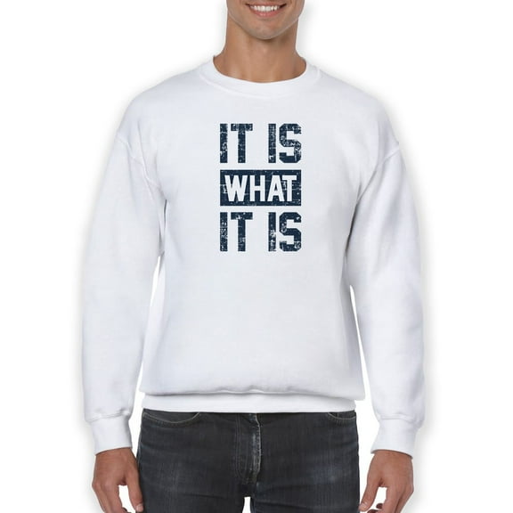 Is Is What It Is Sweatshirt Men -GoatDeals Designs, Male x-Large