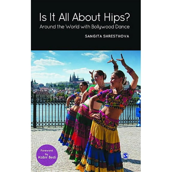 Is It All about Hips?: Around the World with Bollywood Dance (Paperback)