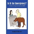 thumbnail image 1 of Is It an Emergency? a Book of Dog Cartoons by Rmm (Paperback), 1 of 1