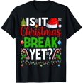 thumbnail image 1 of Is It Christmas Break Yet Funny Christmas Teacher Xmas T-Shirt tee, 1 of 4