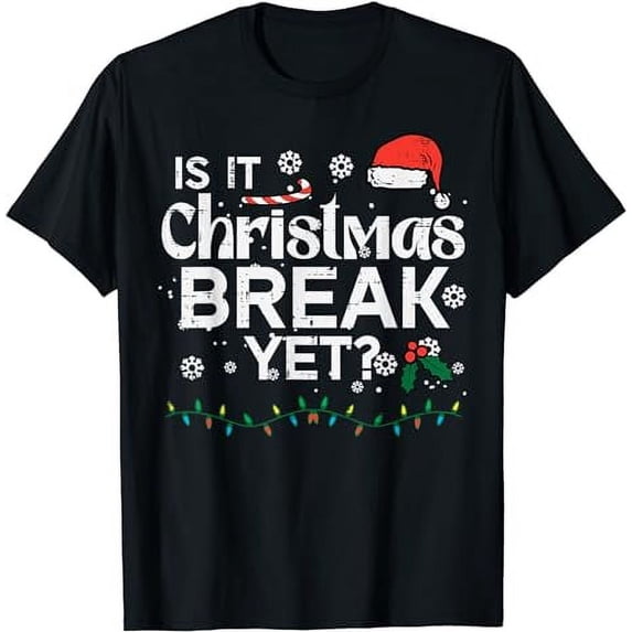 Is It Christmas Break Yet Funny Xmas Holiday Teacher Women T-Shirt