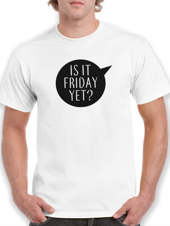 Is It Friday Yet? Men White T-Shirt, Male Small