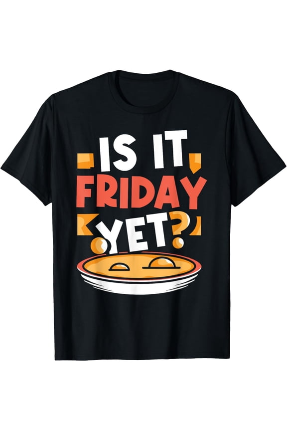Is It Friday Yet Sarcastic Finally Weekend Humor T-Shirt
