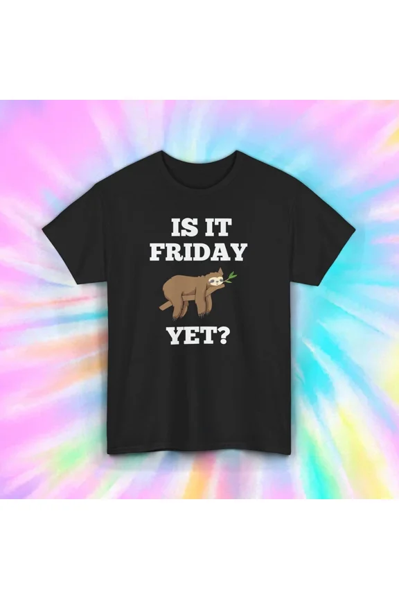 Is It Friday Yet? Sloth Funny Lazy Sloth Graphic Gift Tee Unisex T-Shirt, up to Size 5XL