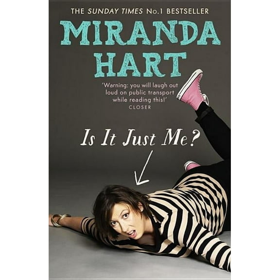 Is It Just Me?: Miranda Hart's Heart-Warming and Feelgood Sunday Times Bestseller, (Paperback)