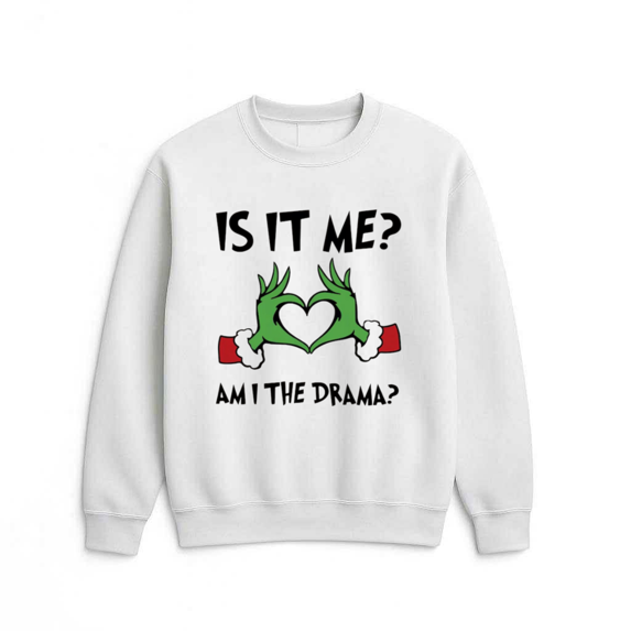 Is It Me Am I The Drama Funny Quote Casual Outfit Graphic Humorous Sweatshirt, for men & women, up to size 5XL