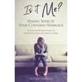 thumbnail image 1 of Is It Me? Making Sense of Your Confusing Marriage: A Christian Woman's Guide to Hidden Emotional and Spiritual Abus, (Paperback), 1 of 1