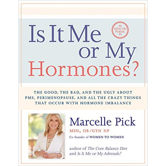 Pre-Owned Is It Me or My Hormones? : The Good, the Bad, and the Ugly about PMS, Perimenopause, and All the Crazy Things that Occur with Hormone Imbalance (Paperback)