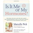 thumbnail image 1 of Pre-Owned Is It Me or My Hormones?: The Good, the Bad, and the Ugly about Pms, Perimenopause, and All the Crazy Things That Occur with Hormone Imbalance Paperback, 1 of 1