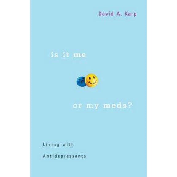 Pre-Owned Is It Me or My Meds?: Living with Antidepressants (Hardcover) 0674021827 9780674021822