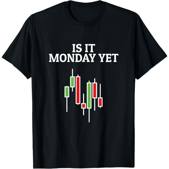 Is It Monday Yet Funny Stock Market Trader T-Shirt100% pure cotton short-sleeved shirt for both men and women