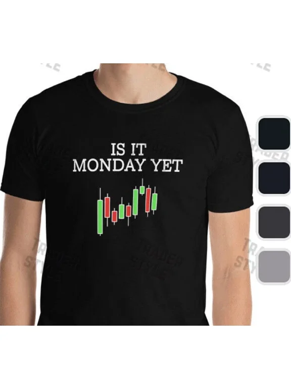 Is It Monday Yet T-shirt Funny stock trader gift tee | eBay