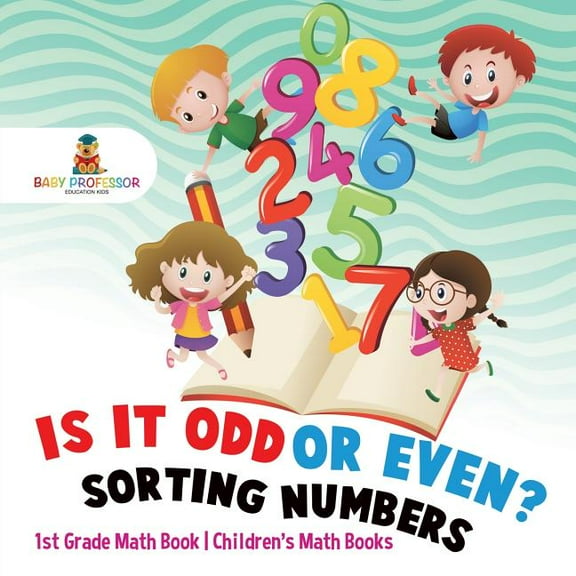 Is It Odd or Even? Sorting Numbers - 1st Grade Math Book Children's Math Books, (Paperback)