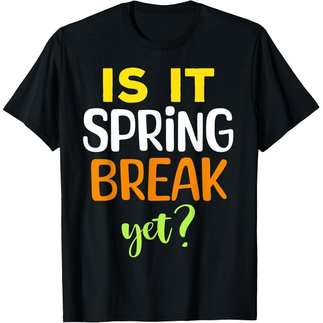 Is It Spring Break Yet Funny Countdown Off Duty 2025 Weekend TShirt