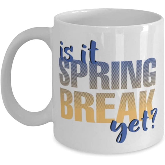Is It Spring Break Yet Mug Theyll Love It a Personal Cool Classic Coffee Tea Cup For Them or You