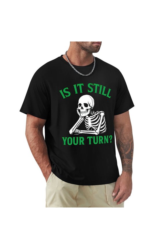 Is It Still Your Turn Men's Cotton HD Print Short Sleeve T-Shirt Crew Neck Top Black S