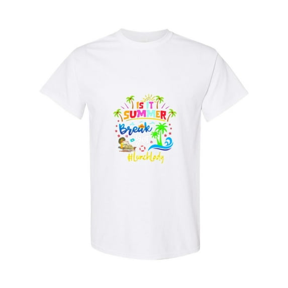 Is It Summer Break Yet A Funny Lunch Lady Last Day Of School Unisex T-Shirt, up to size 5XL