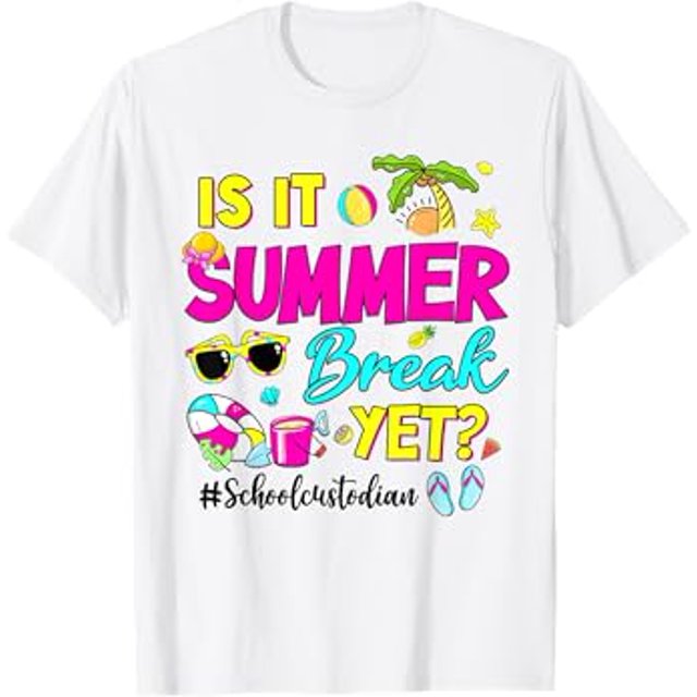 Is It Summer Break Yet School Custodian Last Day Of School TShirt