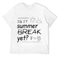 Is It Summer Break Yet School Teacher Last Day Of School Short Sleeve