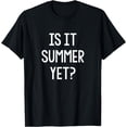 thumbnail image 1 of Is It Summer Yet Funny Student Teacher School Break T-Shirt, 1 of 4