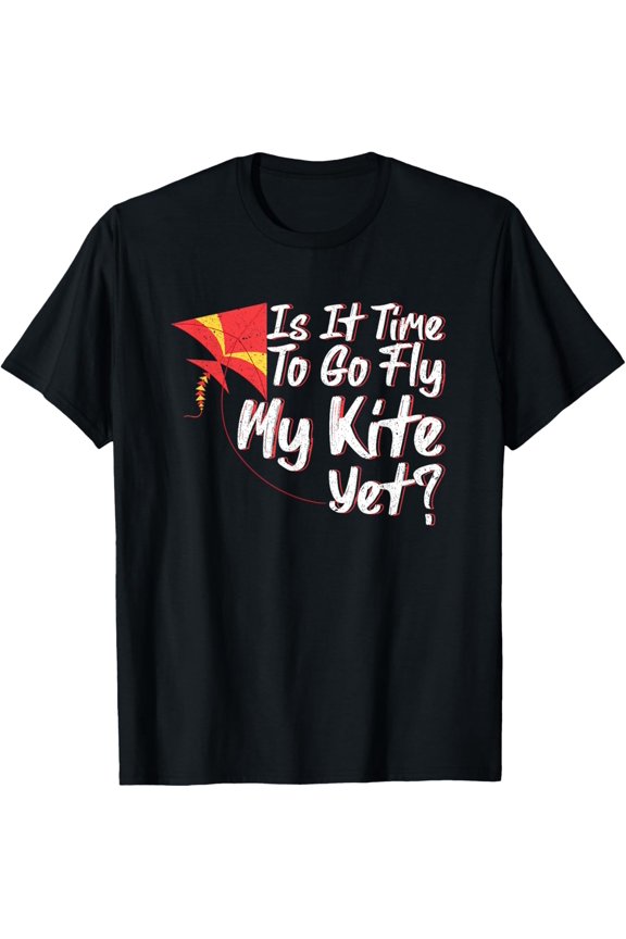 Is It Time To Go Fly My Kite Yet Spring Summer Kite Flying T-Shirt