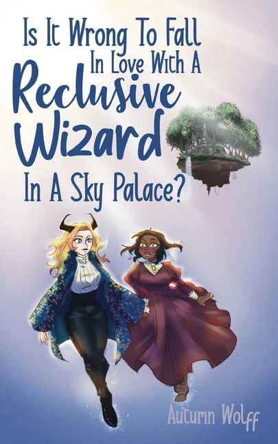 Is It Wrong To Fall In Love With A Reclusive Wizard In A Sky Palace?, (Paperback)