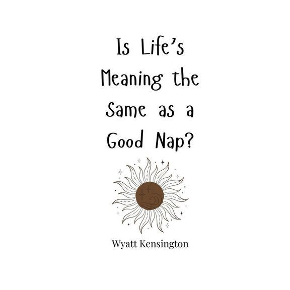 Is Life's Meaning the Same as a Good Nap?, (Paperback)