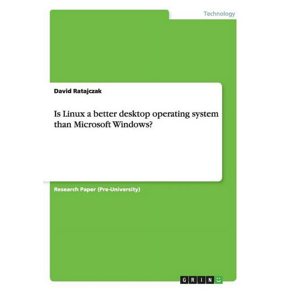 Is Linux a better desktop operating system than Microsoft Windows? (Paperback)