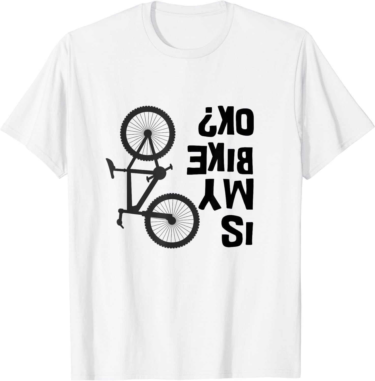 Is My Bike Ok T-Shirt Funny Mountain Bike Shirt Is My Bike Ok T-Shirt Funny Mountain Bike Shirt