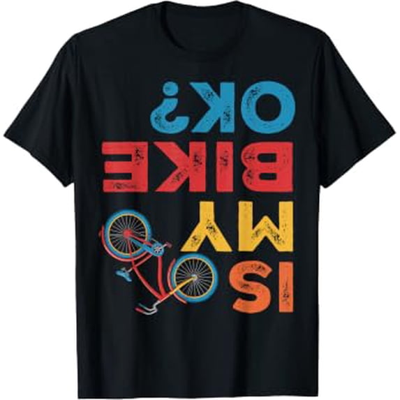 Is My Bike Ok Cycling Cyclist Player Gift Sports Fan Game Day T-Shirt ...